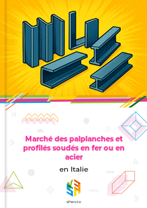 Marché des palplanches et profilés soudés en fer ou en acier en Italie