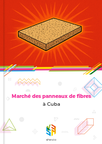 Marché des panneaux de fibres à Cuba