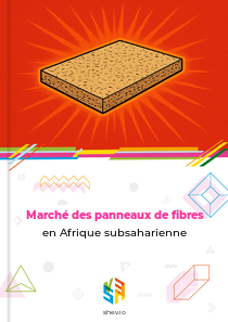Marché des panneaux de fibres en Afrique subsaharienne