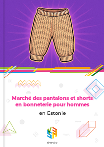 Marché des pantalons et shorts en bonneterie pour hommes en Estonie