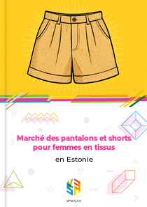 Marché des pantalons et shorts pour femmes en tissus en Estonie