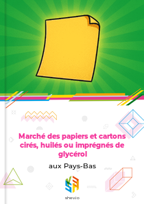 Marché des papiers et cartons cirés, huilés ou imprégnés de glycérol aux Pays-Bas