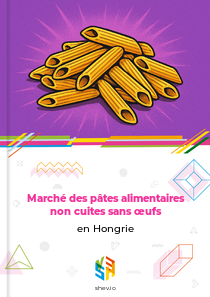 Marché des pâtes alimentaires non cuites sans œufs en Hongrie