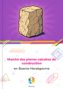 Marché des pierres calcaires de construction en Bosnie-Herzégovine