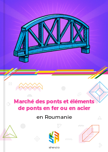 Marché des ponts et éléments de ponts en fer ou en acier en Roumanie