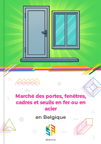 Marché des portes, fenêtres, cadres et seuils en fer ou en acier en Belgique