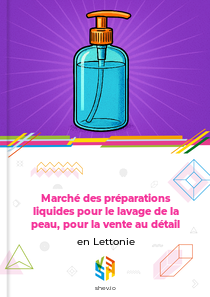 Marché des préparations liquides pour le lavage de la peau, pour la vente au détail en Lettonie