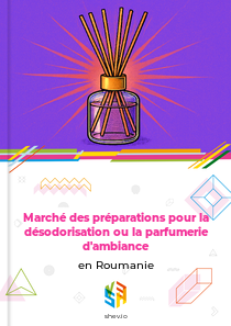 Marché des préparations pour la désodorisation ou la parfumerie d'ambiance en Roumanie