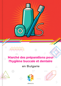 Marché des préparations pour l'hygiène buccale et dentaire en Bulgarie