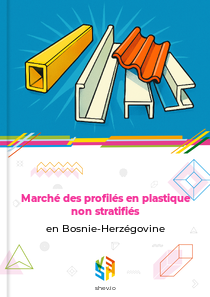 Marché des profilés en plastique non stratifiés en Bosnie-Herzégovine