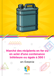 Marché des récipients en fer ou en acier d'une contenance inférieure ou égale à 300 l en Estonie