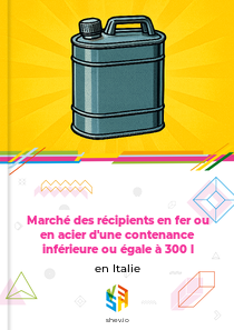 Marché des récipients en fer ou en acier d'une contenance inférieure ou égale à 300 l en Italie