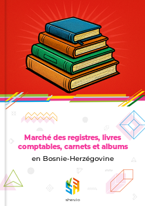 Marché des registres, livres comptables, carnets et albums en Bosnie-Herzégovine