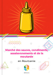 Marché des sauces, condiments, assaisonnements et de la moutarde en Roumanie