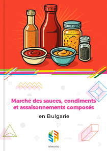 Marché des sauces, condiments et assaisonnements composés en Bulgarie