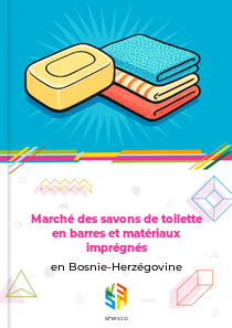 Marché des savons de toilette en barres et matériaux imprégnés en Bosnie-Herzégovine