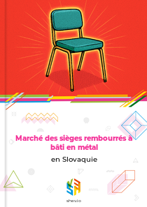 Marché des sièges rembourrés à bâti en métal en Slovaquie