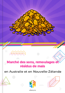 Marché des sons, remoulages et résidus de maïs en Australie et en Nouvelle-Zélande