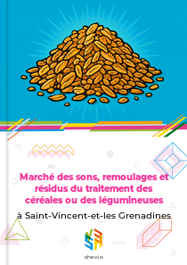 Marché des sons, remoulages et résidus du traitement des céréales ou des légumineuses à Saint-Vincent-et-les Grenadines