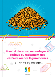 Marché des sons, remoulages et résidus du traitement des céréales ou des légumineuses à Trinité-et-Tobago
