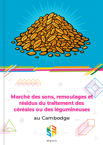 Marché des sons, remoulages et résidus du traitement des céréales ou des légumineuses au Cambodge