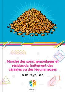 Marché des sons, remoulages et résidus du traitement des céréales ou des légumineuses aux Pays-Bas
