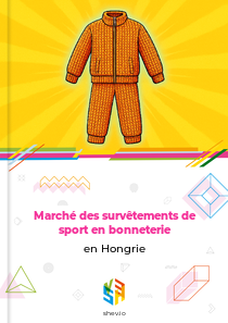 Marché des survêtements de sport en bonneterie en Hongrie