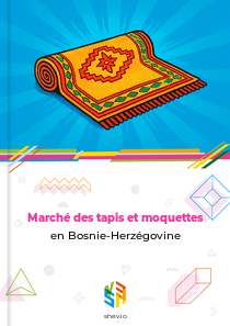 Marché des tapis et moquettes en Bosnie-Herzégovine