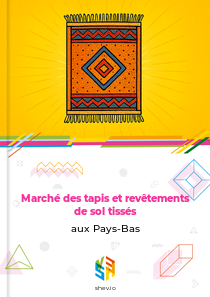 Marché des tapis et revêtements de sol tissés aux Pays-Bas