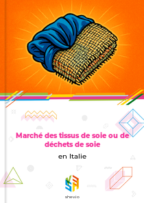 Marché des tissus de soie ou de déchets de soie en Italie