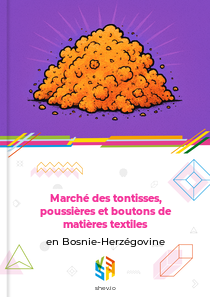 Marché des tontisses, poussières et boutons de matières textiles en Bosnie-Herzégovine