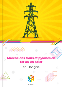 Marché des tours et pylônes en fer ou en acier en Hongrie