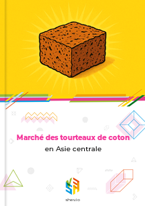 Marché des tourteaux de coton en Asie centrale