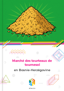 Marché des tourteaux de tournesol en Bosnie-Herzégovine