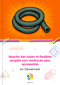 Marché des tubes et flexibles souples non renforcés sans accessoires en Danemark