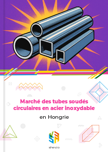 Marché des tubes soudés circulaires en acier inoxydable en Hongrie