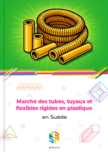 Marché des tubes, tuyaux et flexibles rigides en plastique en Suède
