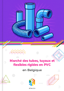 Marché des tubes, tuyaux et flexibles rigides en PVC en Belgique