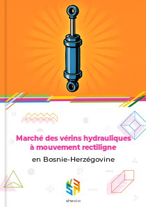 Marché des vérins hydrauliques à mouvement rectiligne en Bosnie-Herzégovine