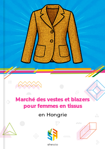 Marché des vestes et blazers pour femmes en tissus en Hongrie