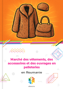 Marché des vêtements, des accessoires et des ouvrages en pelleteries en Roumanie