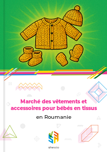 Marché des vêtements et accessoires pour bébés en tissus en Roumanie