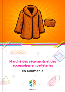 Marché des vêtements et des accessoires en pelleteries en Roumanie