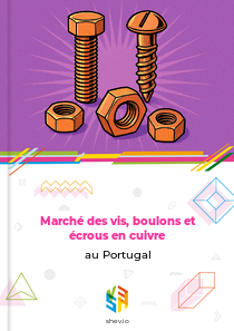 Marché des vis, boulons et écrous en cuivre au Portugal