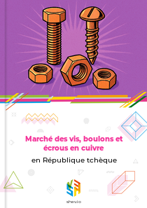 Marché des vis, boulons et écrous en cuivre en République tchèque