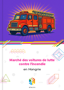 Marché des voitures de lutte contre l'incendie en Hongrie
