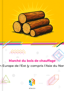 Marché du bois de chauffage en Europe de l'Est (y compris l'Asie du Nord)