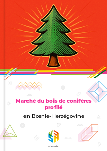 Marché du bois de conifères profilé en Bosnie-Herzégovine