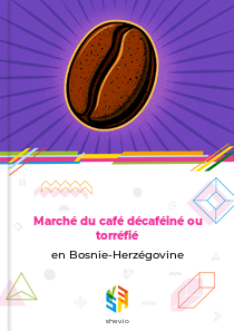Marché du café décaféiné ou torréfié en Bosnie-Herzégovine