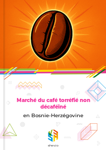 Marché du café torréfié non décaféiné en Bosnie-Herzégovine